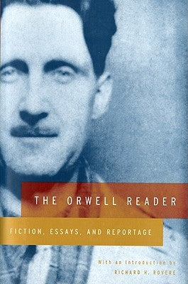 The Orwell Reader: Fiction, Essays, and Reportage by Orwell, George
