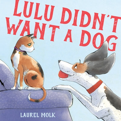 Lulu Didn't Want a Dog by Molk, Laurel