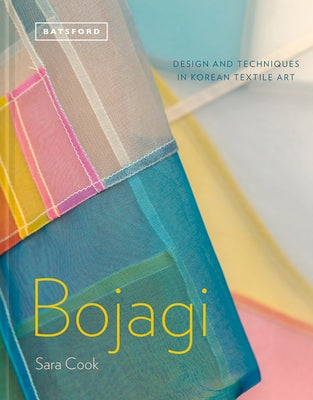 Bojagi - Korean Textile Art: Technique, Design and Inspiration by Cook, Sara