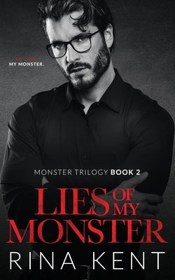 Lies of My Monster: A Dark Mafia Romance by Kent, Rina