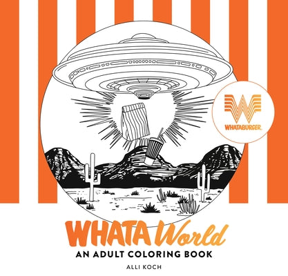 Whataworld: A Whataburger Adult Coloring Book Featuring Frameable Wall Art by Koch, Alli