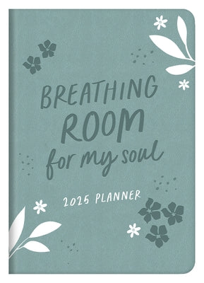 2025 Planner Breathing Room for My Soul by Compiled by Barbour Staff