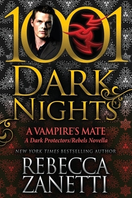 A Vampire's Mate: A Dark Protectors/Rebels Novella by Zanetti, Rebecca