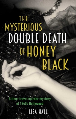 The Mysterious Double Death of Honey Black by Hall, Lisa