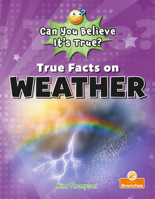 True Facts on Weather by Thompson, Kim