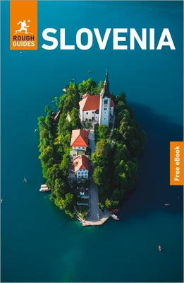 Rough Guides Slovenia: Travel Guide with eBook: 2026-2027 Insider Tips Must-See Sights Maps & Itineraries Covers: Ljubljana, Lake Bled, the Julian Alp by Guides, Rough