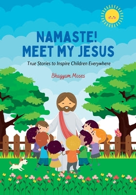 Namaste! Meet My Jesus by Moses, Bhagyam