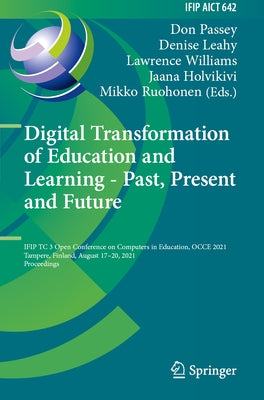 Digital Transformation of Education and Learning - Past, Present and Future: Ifip Tc 3 Open Conference on Computers in Education, Occe 2021, Tampere, by Passey, Don