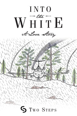 Into the White: A Love Story by Two Steps