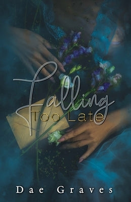 Falling Too Late by Graves, Dae