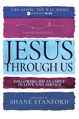 Jesus Through Us: Following His Example in Love and Service by Journeywise