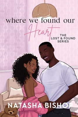 Where We Found Our Heart by Bishop, Natasha