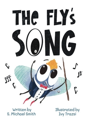 The Fly's Song by Smith, C. Michael