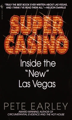 Super Casino: Inside the New Las Vegas by Earley, Pete