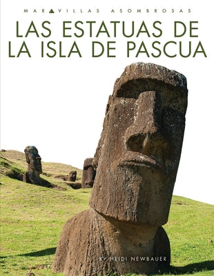 Las Estatuas de la Isla de Pascua by Newbauer, Heidi