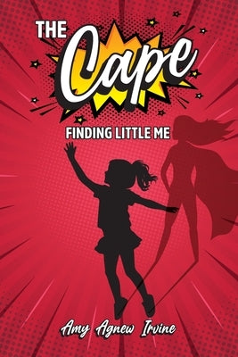 The Cape: Finding Little Me by Irvine, Amy Agnew