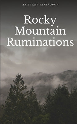 Rocky Mountain Ruminations by Yarbrough, Brittany