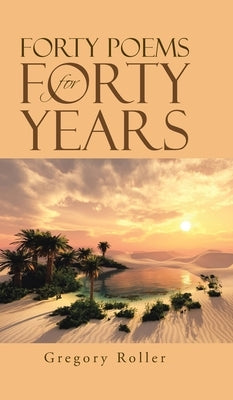 Forty Poems for Forty Years by Roller, Gregory