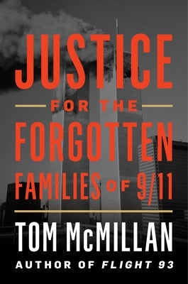 Justice for the Forgotten Families of 9/11 by McMillan, Tom