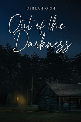 Out of the Darkness by Gish, Debrah