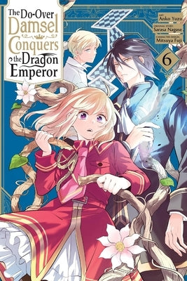 The Do-Over Damsel Conquers the Dragon Emperor, Vol. 6 (Manga): Volume 6 by Nagase, Sarasa
