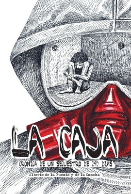 La caja. Crónica de un secuestro de 290 días by de la Fuente Y. de la Concha, Alberto