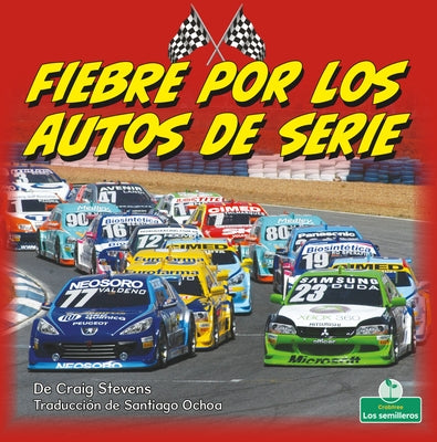 Fiebre Por Los Autos de Serie (Stock Car Mania) by Stevens, Craig