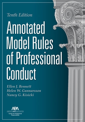 Annotated Model Rules of Professional Conduct, Tenth Edition by Bennett, Ellen J.