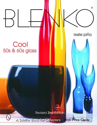 Blenko: Cool '50s & '60s Glass by Pi&#241;a, Leslie