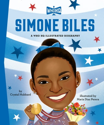Simone Biles: A Who HQ Illustrated Biography by Hubbard, Crystal