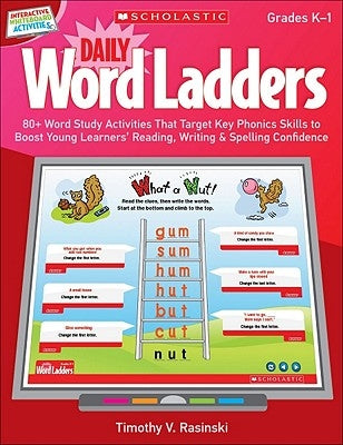 Interactive Whiteboard Activities: Daily Word Ladders Grades K-1: 80+ Word Study Activities That Target Key Phonics Skills to Boost Young Learners' Re by Rasinski, Timothy