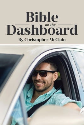 Bible on the Dashboard by McClain, Christopher