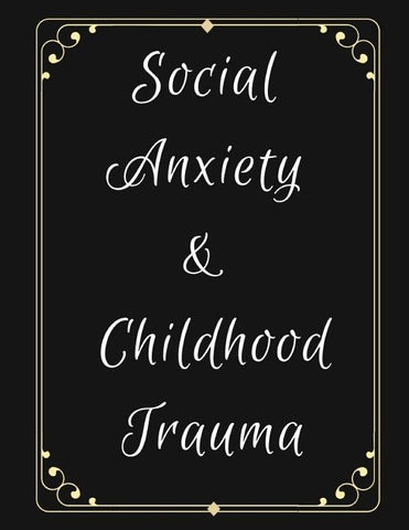 Social Anxiety and Childhood Trauma Workbook: Ideal and Perfect Gift for Social Anxiety and Childhood Trauma Workbook Best Social Anxiety and Childhoo by Publication, Yuniey