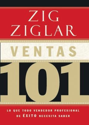 En Ventas 101: Lo que todo vendedor profesional de ��xito necesita saber by Ziglar, Zig