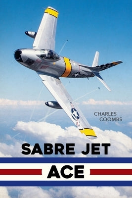 Sabre Jet Ace by Coombs, Charles