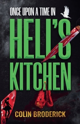 Once Upon a Time in Hell's Kitchen by Broderick, Colin