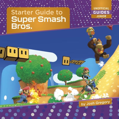 Starter Guide to Super Smash Bros. by Gregory, Josh