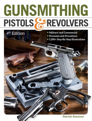 Gunsmithing Pistols & Revolvers by Sweeney, Patrick