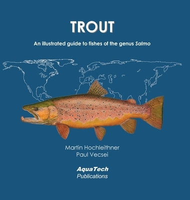 Trout: An illustrated guide to fishes of the genus Salmo by Hochleithner, Martin
