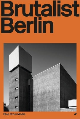 Brutalist Berlin by Torkar, Felix