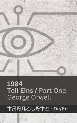 1984 (Teil Eins / Part One): Tranzlaty Deutsch English by Orwell, George