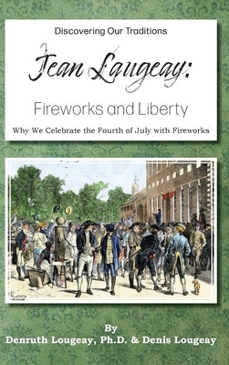 Jean Laugeay: Fireworks and Liberty by Lougeay, Denruth