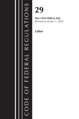 Code of Federal Regulations, Title 29 Labor OSHA 1910.1000-End, Revised as of July 1, 2023 by Office of the Federal Register (U S )
