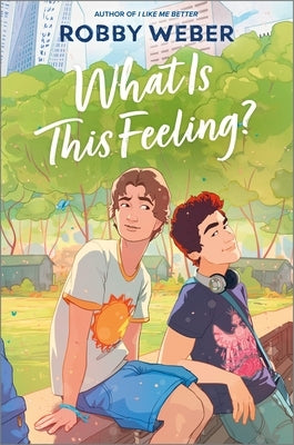 What Is This Feeling? by Weber, Robby