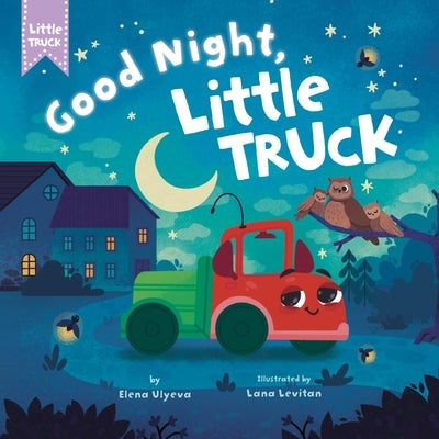 Good Night, Little Truck by Clever Publishing