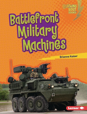 Battlefront Military Machines by Kaiser, Brianna