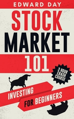 Stock Market 101: Investing for Beginners by Day, Edward