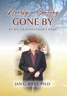 Nearly a Century Gone By: At My Grandfather's Knee by West, Jan G.