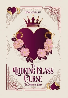 The Looking-Glass Curse: The Complete Series by Chase, Eva