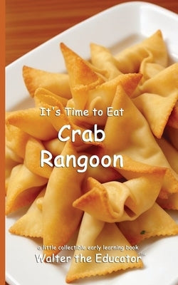 It's Time to Eat Crab Rangoon by Walter the Educator